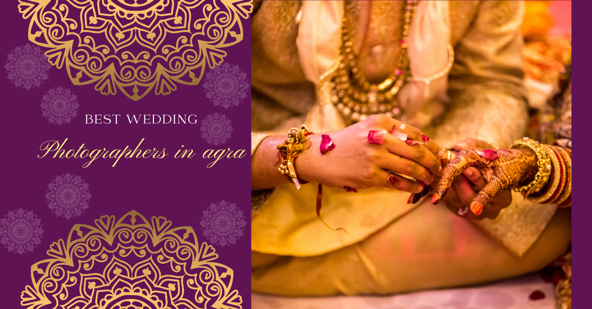 You are currently viewing Best Wedding Photographers in Agra: Radhika Productions